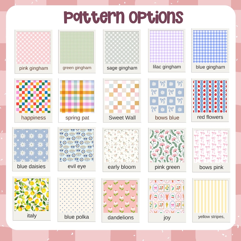 Puede incluir: Una cuadr&iacute;cula de veinte muestras de patrones cuadrados titulada Pattern Options. Los dise&ntilde;os incluyen cuadros vichy en rosa, verde, salvia, lila y azul, cuadrados multicolores, cuadros escoceses, lazos, flores rojas, margaritas azules, ojos, estampados florales, limones, lunares y rayas.