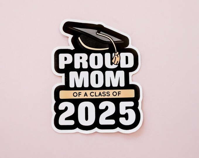 Graduation Class of 2025 Labels | Graduation Party Stickers Graduation Car sticker Graduation sticker Proud mom of a 2025 graduate sticker
