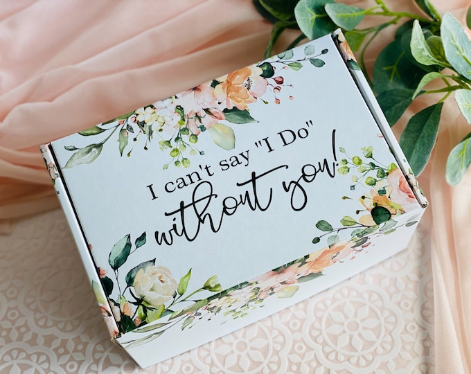 Bridesmaid Proposal Boxes, I can't say I do without you box,  Personalized gift box empty custom gift box floral gift box boho gift box