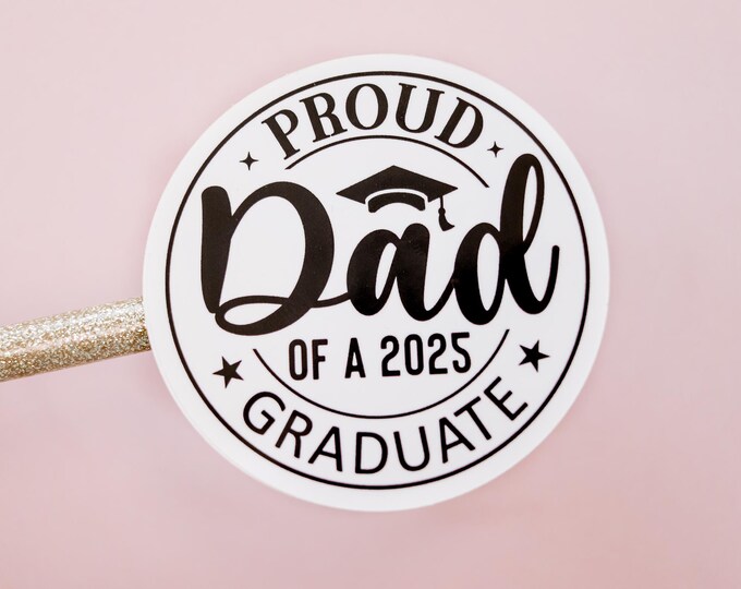 Proud Dad of a 2025 graduate sticker, Graduation Class of 2025 Labels | Graduation Party Stickers Graduation Car sticker Graduation sticker
