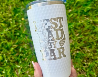 Best Dad By Par, Father's Day Golf Ball Dimple Tumbler Laser Engraved 20oz Stainless Steel Mug Cup | Father’s Day gift for Husband for dad