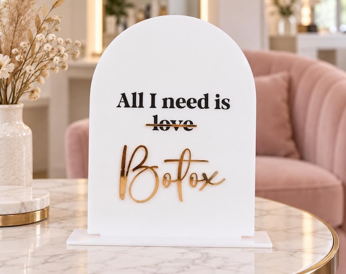All I Need Is Botox Sign, White Arch Acrylic Tabletop Decor with Gold Lettering, Med Spa Reception, Botox Sign, PA sign