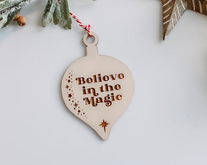 Believe in the magic ornament, christmas tree ornament, wooden ornament, believe in the magic of Christmas, ornament gift for friend