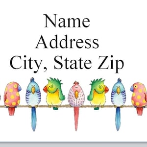 May include: A white address label with the text "Name, Address, City, State Zip" above a row of colorful cartoon birds perched on a branch. The birds have various colors, including red, yellow, green, and blue.