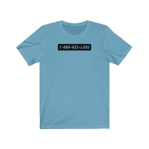 1-800-HIS-LOSS #selflove #breakup healing Unisex Short Sleeve Tee