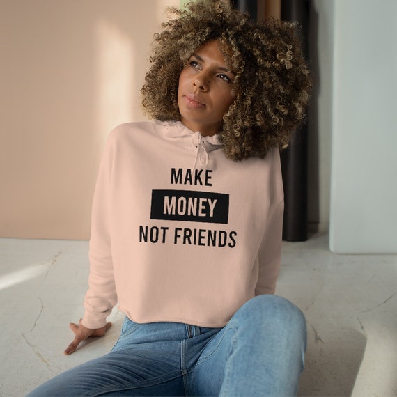 Make Money Not Friends Women s Crop Hoodie Etsy Canada