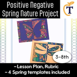 May include: Educational resource titled Positive Negative Spring Nature Project featuring two art examples: a purple butterfly design and an orange dragonfly design. Includes a 3-8th grade label, lesson plan, rubric, and four spring templates for students.