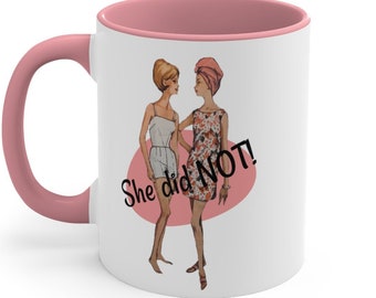 Girl Friend Mug, Funny Gift For Best Friend, Sarcastic 50's Women Gift, Gossip Lover Mug, She Did Not, Gift for Mom, Retro BFF Humor Gift