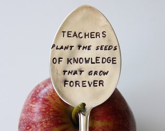 Teachers Plant The Seeds Of Knowledge That Grow Forever Hand stamped Vintage Silver Spoon, Gift for Teacher, Back To School, Teacher Gift,