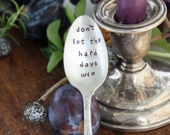 Don't Let The Hard Days Win Hand-Stamped Vintage Spoon, Inspirational, Mental Health, Spoon Theory, Chronic Illness, Lupus, Get Well