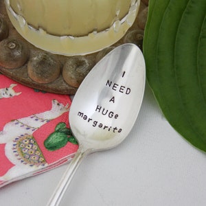 I NEED A HUGe margarita Hand Stamped Vintage Silver Spoon, Teacher Gift, Sustainable Gift, Bar Cart, Bar Decor, Stirring Spoon, Taco Party image 1