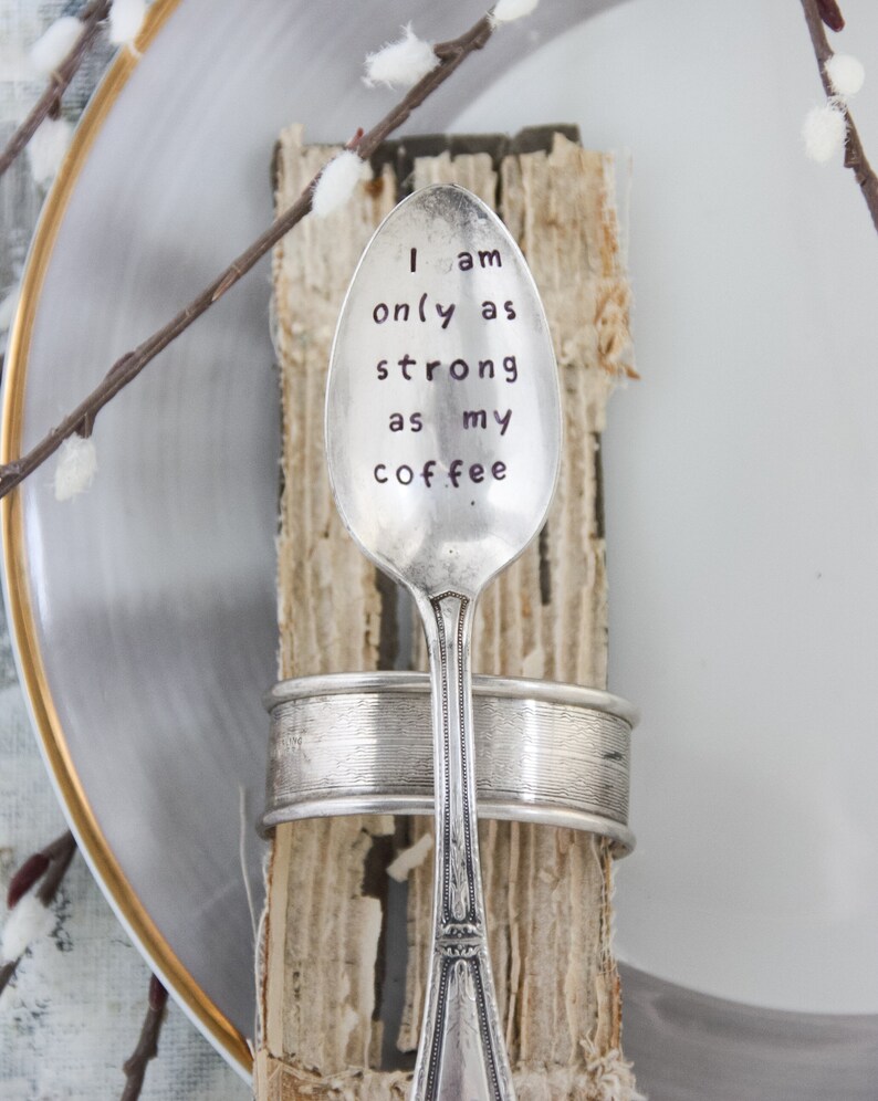 I Am Only As Strong As My Coffee Stamped Spoon, Gift for Friend, Bestie Gift, Mother's Day Gift, Coffee Spoon, Gift for Him, Gift for Her 画像 8