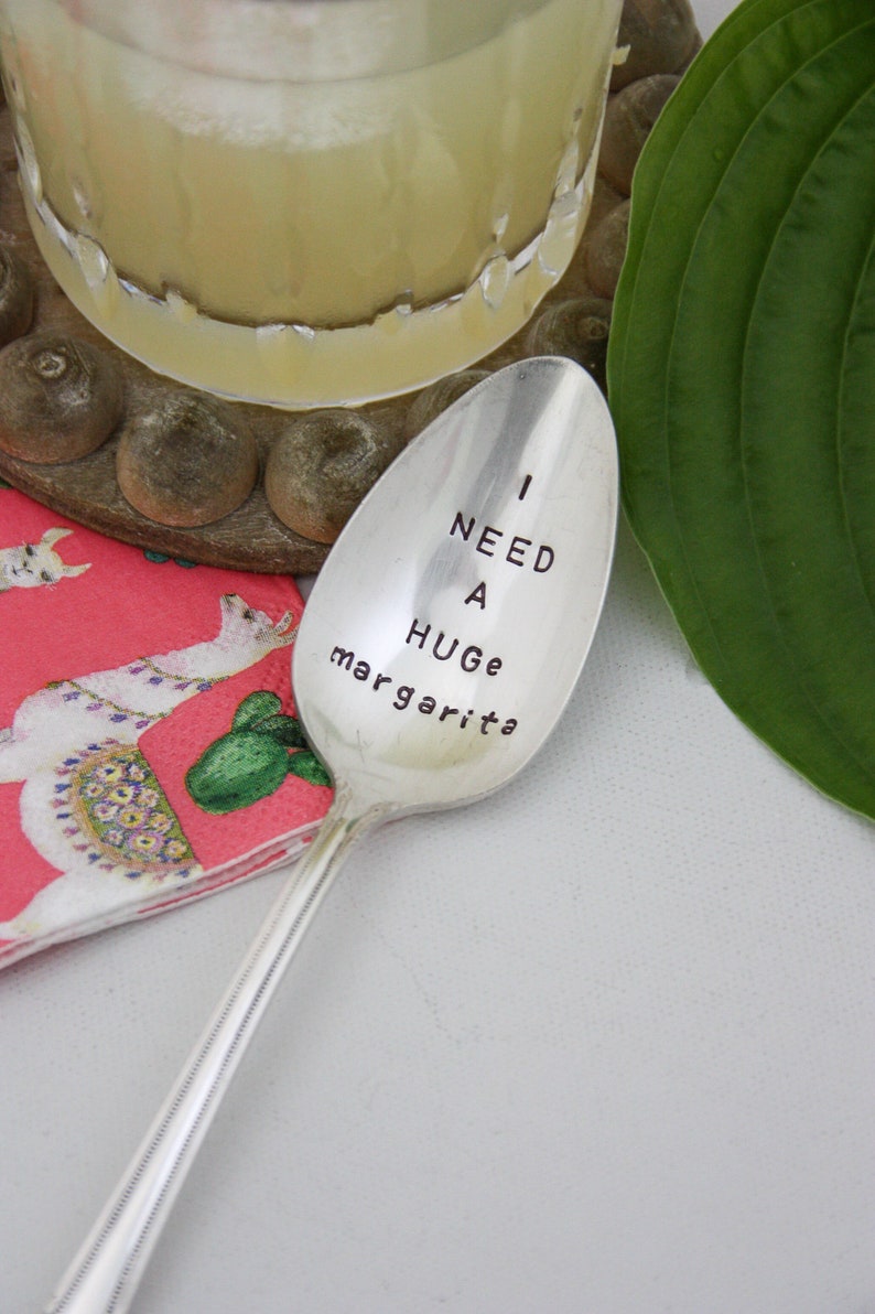 I NEED A HUGe margarita Hand Stamped Vintage Silver Spoon, Teacher Gift, Sustainable Gift, Bar Cart, Bar Decor, Stirring Spoon, Taco Party image 1