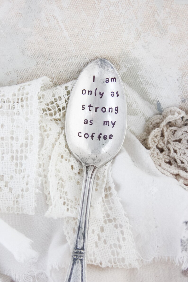 I Am Only As Strong As My Coffee Stamped Spoon, Gift for Friend, Bestie Gift, Mother's Day Gift, Coffee Spoon, Gift for Him, Gift for Her 画像 4