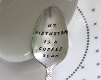 My Birthstone Is A Coffee Bean, Stamped Spoon, Coffee Spoon, Coffee Lover Gift, Stocking Stuffer, Coffee Craver