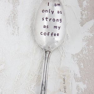 I Am Only As Strong As My Coffee Stamped Spoon, Gift for Friend, Bestie Gift, Mother's Day Gift, Coffee Spoon, Gift for Him, Gift for Her 画像 5