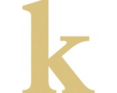 Unfinished LOWERCASE Letter (k) TIMES Paintable