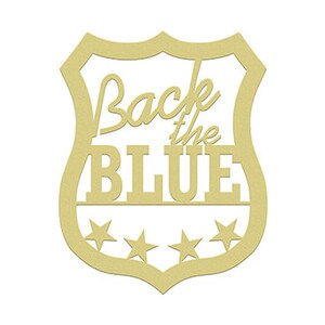May include: Wooden cutout of a police badge with the text "Back the Blue" in a stylized font. Five stars are at the bottom of the badge.