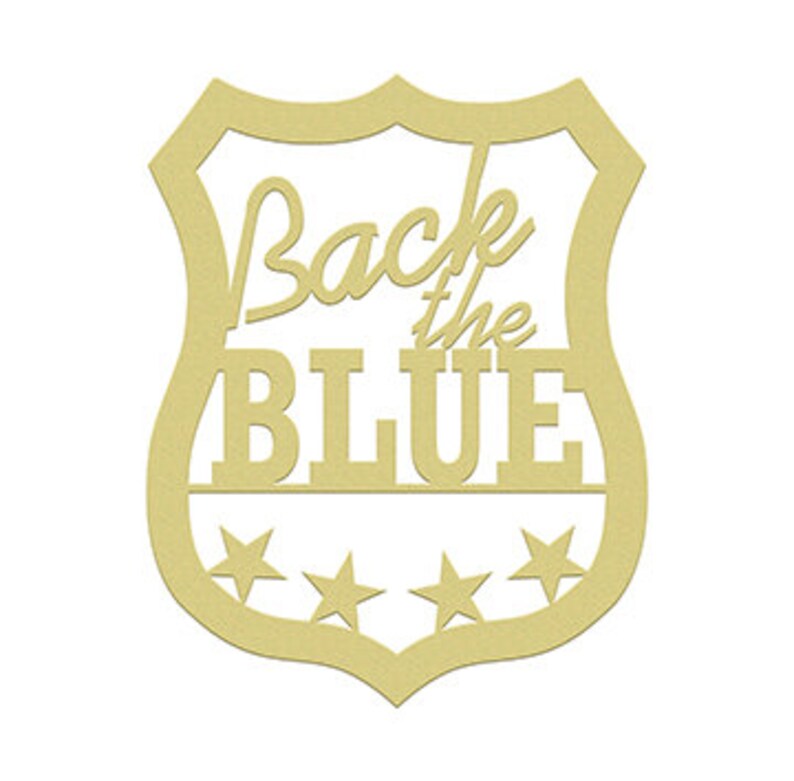 May include: Wooden cutout of a police badge with the text "Back the Blue" in a stylized font. Five stars are at the bottom of the badge.