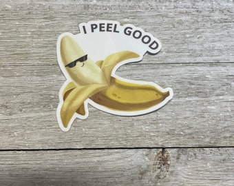 Banana STICKER Set of 2 - I Peel Good - Funny Banana Sticker - Cute stickers - Large sticker - Funny sticker - Teacher Gift