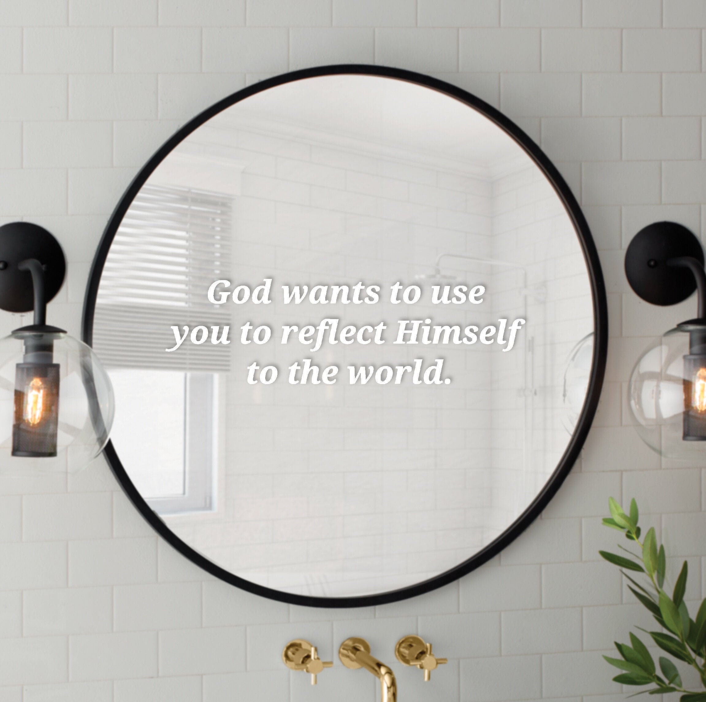 VINYL DECAL God Wants to Use You to Reflect Himself to the World