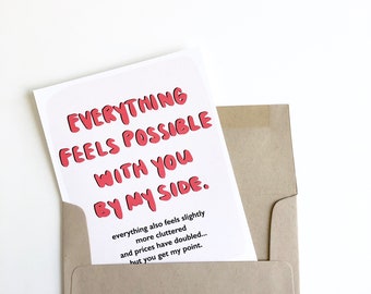 Funny Valentine's Day Card. Everything is possible with you by my side.