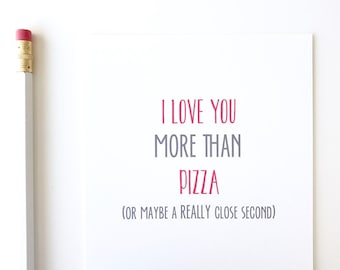 I love you more than pizza. Funny Valentine's Day card. Funny love card