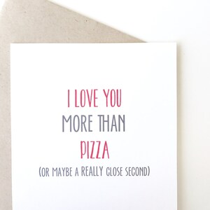 I love you more than pizza. Funny Valentine's Day card. Funny love card image 4