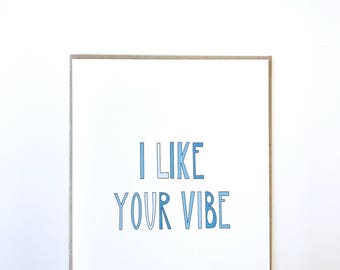 I like your vibe greeting card. Card for friend. General purpose card.