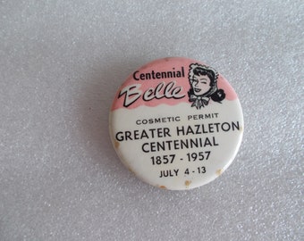 Vintage Rustic Centennial Belle Cosmetic Permit Metal Pin Button 1857-1957