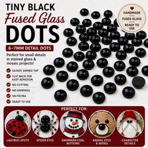 May include: Black fused glass dots, 6-7mm in size, with a glossy domed top and flat back for easy adhesion. Ideal for stained glass and mosaic projects. The image shows examples of use, including ladybug spots and snowman coal buttons.