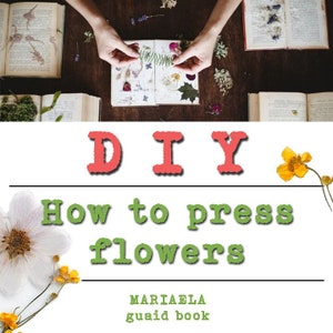 Drying  Pressing Flowers DIY Workbook – 60-Page Illustrated How-to Guide for Crafts & Flower Preservation PDF eBook