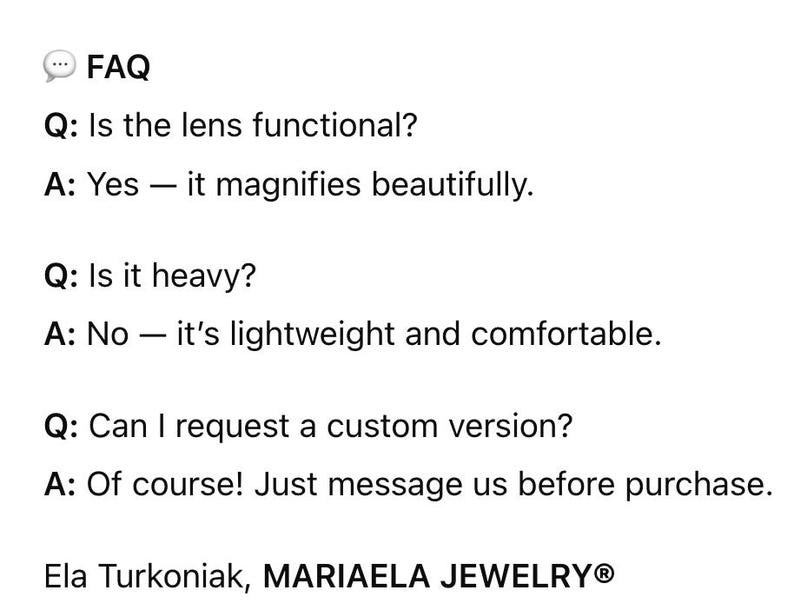 May include: A white background with the text "FAQ" at the top. Below, questions and answers address lens functionality, weight, and custom requests. The text includes "MARIAELA JEWELRY&reg;" and the name "Ela Turkoniak".