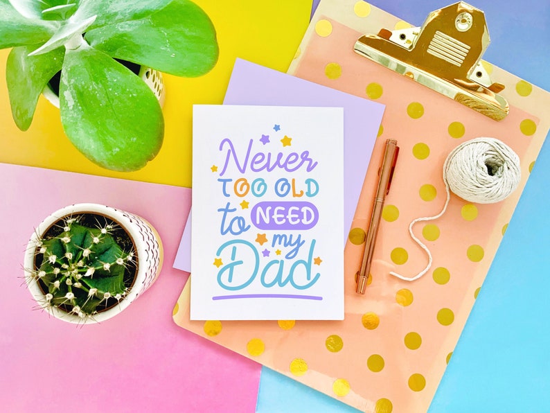 Never Too Old to Need your Dad Fathers Day Greeting Card image 1