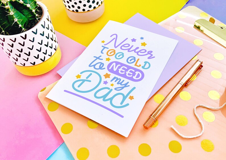 Never Too Old to Need your Dad Fathers Day Greeting Card image 5