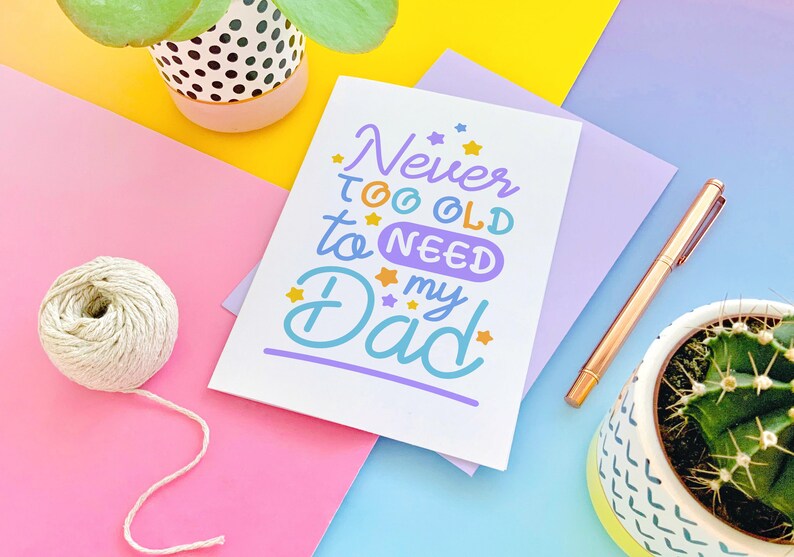 Never Too Old to Need your Dad Fathers Day Greeting Card image 6