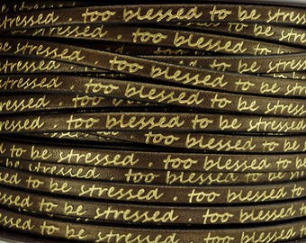 5MM Flat Engraved Leather - Too blessed to be stressed - Bronze/Gold - 1M/39.4" - Custom Leather Cord