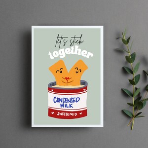 May include: A card with a light green background and the text "Let's stick together" in black. Two cartoon stick figures are in a can of condensed milk. The can is red with white text that says "Condensed Milk" and "Sweetened".