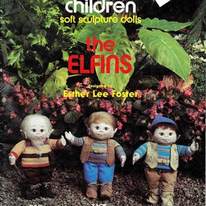 Doll Craft Sewing Patterns, The Elfins Foster Children Soft Sculpture Dolls by Esther Lee Foster, Doc,,  Zack, Eli, Elf, 1983