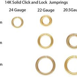 May include: 14K solid gold click and lock jump rings in three sizes: 3mm, 4mm, and 5mm. Each size is available in three gauges: 24 gauge, 22 gauge, and 20.5 gauge.
