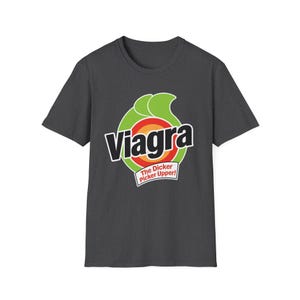 Viagra the Dicker Picker Upper T-Shirt | Funny Novelty Tee