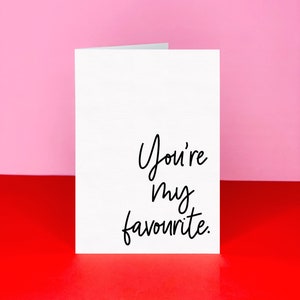You Are My Favourite Card Anniversary Card Love You Card Birthday Card Card for Boyfriend Card for Girlfriend Card for Partner image 1