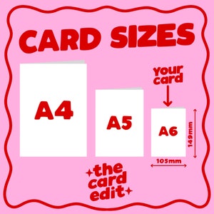 May include: A graphic showing the different sizes of paper used for cards, A4, A5, and A6. The graphic shows the dimensions of each size in millimeters. The text "your card" is pointing down to the A6 size.
