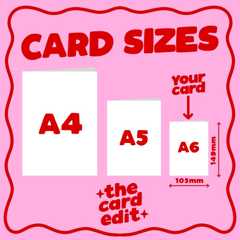 May include: A graphic showing the different sizes of paper used for cards, A4, A5, and A6. The graphic shows the dimensions of each size in millimeters. The text "your card" is pointing down to the A6 size.