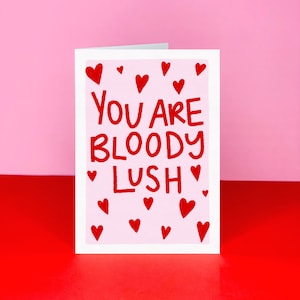 You Are Bloody Lush Valentine's card - I love you card - Valentines day card - Welsh Valentines day card - Cute card