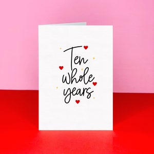 Ten whole years Card - Anniversary Card - 10th Anniversary Card - Tenth Anniversary - Card for Husband/ Wife - Card for Partner