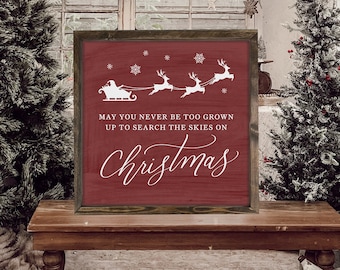 May You Never Be Too Grown Up To Search The Skies For Christmas Sign, Rusitc Farmhouse Christmas Sign, Christmas Wall Art Quality Print