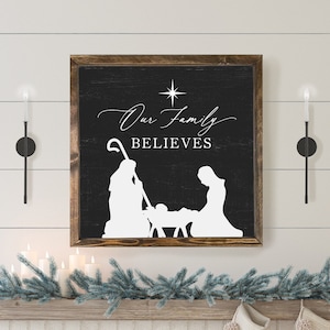 Our Family Believes Christmas Nativity Sign, Christmas Sign, Christmas Wall Art, Farmhouse Christmas Decor, Rustic Christmas Quality Print