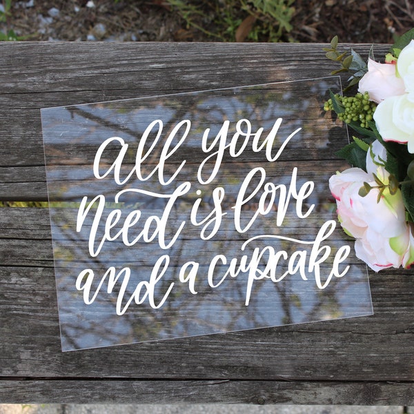 All You Need is Love and A Cupcake Sign, Acrylic Wedding Sign, Cupcake Wedding Sign, Wedding Cupcakes, Modern Wedding Signs, C26
