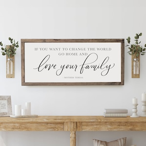 If you want to change the world, go home and love your family |farmhouse sign | living room decor | wall decor | wood framed signs